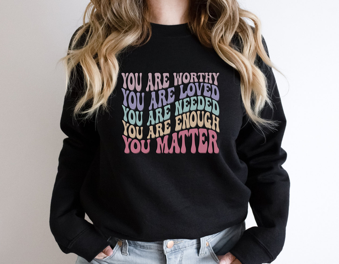 Gift for her Positive Message Mental Health shirt You are worthy shirt You matter sweatshirt Positive message inspirational teacher gift